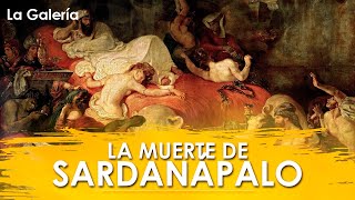 La Muerte de Sardanápalo de Eugène Delacroix  Historia del Arte  La Galería [upl. by Saffren703]