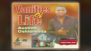 Etsako Music Austine Oshioremia  Vanities Of Life Full Album [upl. by Brien]