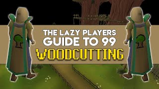 The Lazy Players Guide to 99 Woodcutting [upl. by Chaim]