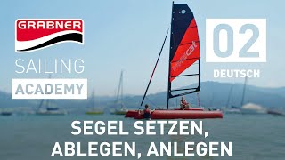 Ablegen Anlegen Segelboot  Segel setzen  Grabner SAILING ACADEMY Folge 02 [upl. by Marie-Ann308]