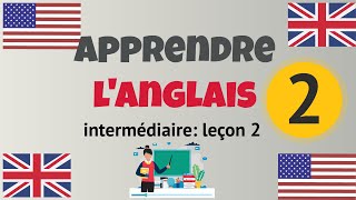 Apprendre langlais Intermédiaire leçon 2 niveau B1 [upl. by Sherurd]