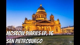 Moscow Diaries ep16  San Pietroburgo [upl. by Nevada579]