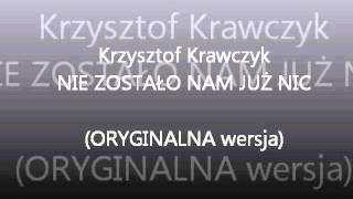 Krzysztof Krawczyk Nie zostało nam już nic ORYGINALNA WERSJA [upl. by Ulberto]