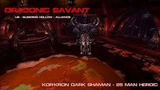 Draconic Savant vs Korkron Dark Shaman 25 Man Heroic  Elemental Shaman POV [upl. by Elenore]