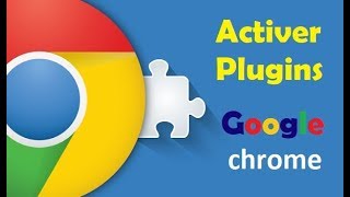 Comment activer les plugins sur Google chrome [upl. by Josepha420]