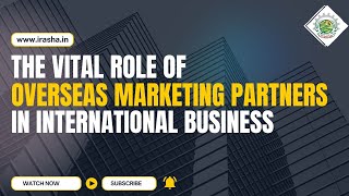 The Vital Role of Overseas Marketing Partners in International Business  Irasha Private Limited [upl. by Inglebert]