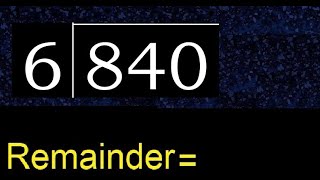 Divide 840 by 6  remainder  Division with 1 Digit Divisors  How to do [upl. by Kreiner218]