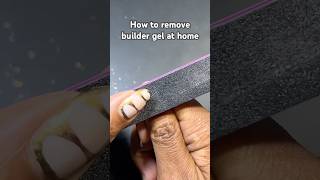 How to remove builder gel at home builder gel nail removal [upl. by Kenaz]