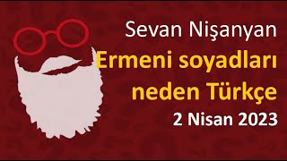 Sevan Nişanyan  Ermeni soyadları neden Türkçe [upl. by Rania]