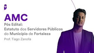 Concurso AMC  Pós Edital Estatuto dos Servidores Públicos do Município de Fortaleza [upl. by Eilyk]