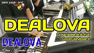 DJ DEALOVA  Once karaoke lirik full Cover keyboard [upl. by Inigo]