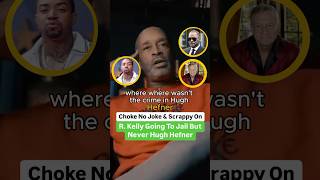 Choke No Joke And Scrappy On R Kelly Going To Jail But Never Hugh Hefner [upl. by Lenee]