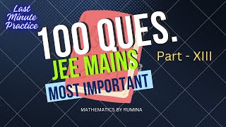 100 MOST IMPORTANT QUESTIONS APRIL ATTEMPTJEE MAINS MARATHON BEGINS MATHEMATICS Part  XIII [upl. by Enwad]