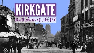 History of Kirkgate in Leeds [upl. by Yentruocal]