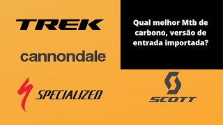 Melhor MTB Importada carbono comparativo entre Specialized Scott Cannondale e Trek [upl. by Allista]