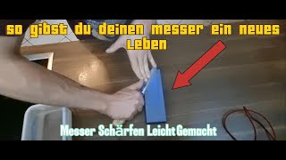 So ein SCHARFES MESSER hattest du noch nie  MESSER Schleifen LEICHT einfach [upl. by Ahsyia]