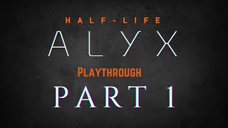 THIS GAME IS GREAT Half life Alyx part 1 [upl. by Quenby]