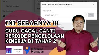 Penyebab Guru Gagal Ganti Periode Pengelolaan Kinerja Guru di PMM Tahap 2 [upl. by Akimrehs217]