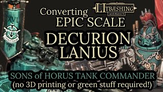 Kitbashing EPIC Scale Decurion Lanius  Sons of Horus  Legions Imperialis  NO 3D PRINTING [upl. by Ahsito]