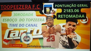 🔴CARTOLEIRO TOOPZERAA  OUSADIIA RETOMADA 30RODADA  TIME DE ESBOÇO 🎩 PONTUAÇAO GERAL 218306 [upl. by Nitfa487]