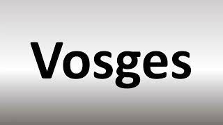 How to Pronounce Vosges [upl. by Hsepid624]