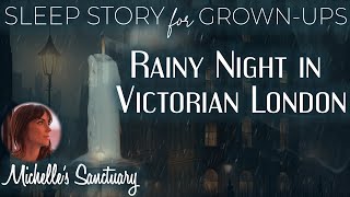 Sleep Story for GrownUps  RAINY NIGHT IN VICTORIAN LONDON  Guided Bedtime Story with Rain Sounds [upl. by Notlef]