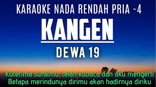 Dewa 19  Kangen Karaoke Lower Key Nada Rendah 4 [upl. by Sylram211]