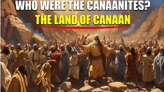 WHO WERE THE CANAANITES THE LAND OF CANAAN  Bible Mysteries Explained [upl. by Nikral]