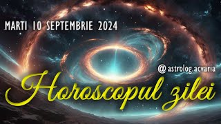 MARTI 10 SEPTEMBRIE 2024 ☀♍ HOROSCOPUL ZILEI cu astrolog Acvaria [upl. by Nickolas]