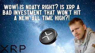 Is Noaty Right Is XRP A Bad Investment [upl. by Niko968]