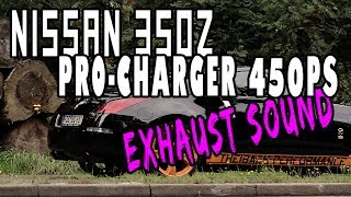 Nissan 350Z 36l 450hp ProCharger  Exhaust Sound  THEIBACHPERFORMANCE [upl. by Uaerraj]