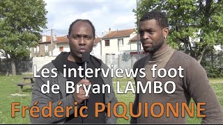 Les interviews de Bryan LAMBO 1  Frédéric PIQUIONNE [upl. by Audun]