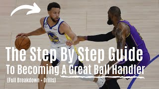 The Step By Step Guide To Becoming A Great Ball Handler Full Breakdown  Drills [upl. by Eahsan]