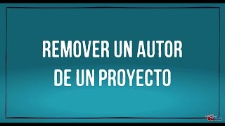 REMOVER UN AUTOR DE UN PROYECTO [upl. by Oiludbo]