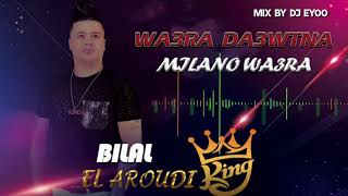 Wa3ra Da3wtna  Milano Wa3ra Bilal El Aroudi  Live Mix By Dj EYoo 2020 [upl. by Ellednahs]