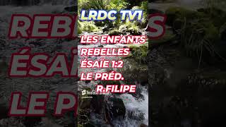 LES ENFANTS REBELLES  ÉSAÏE 12 SUR LRDC TV1 AVEC LE PRÉDRFILIPE enfants dieu jesuschrist [upl. by Nomae]