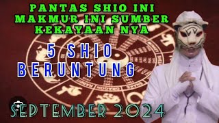 5 SHIO PALING BERUNTUNG  PALING HOKI  DI SEPTEMBER 2024  PENERAWANGAN KI MACAN [upl. by Buckingham994]