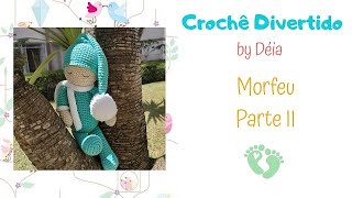 AMIGURUMI  Boneco MORFEU Parte II [upl. by Fiora]