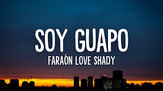 Soy guapo  Faraón Love Shady Letra [upl. by Tuneberg567]