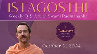 ISTAGOSTHI Questions and Answers with Swami Padmanabha — October 5 2024 [upl. by Hunsinger903]