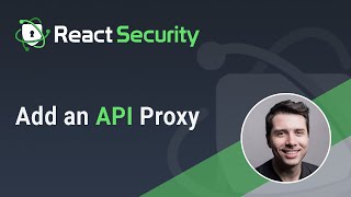 React Security  Add an API Proxy [upl. by Edina]