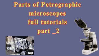 Parts of Petrographic Microscope Part 2 [upl. by Chris]