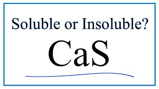 Is CaS Calcium sulfide Soluble or Insoluble in Water [upl. by Eleumas]