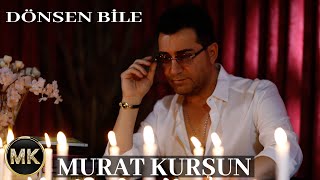 Murat Kurşun  Dönsen Bile [upl. by Eiramannod406]