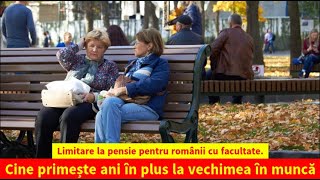 Limitare la pensie pentru românii cu facultate Cine primește ani în plus la vechimea în muncă [upl. by Gnoht]