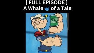 EP 16  Vintage  Popeye The sailor man  FULL EPISODE  A Whale 🐋 of a Tale PopeyeTheSailorMan [upl. by Seldun]