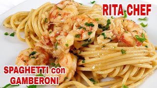 SPAGHETTI CON GAMBERONI⭐RITA CHEF  Un piatto gustoso e delicato [upl. by Small]