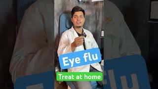 Eye flu Treatment and home remedies  आई फ्लू का इलाज [upl. by Honebein]