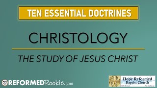 10 Essentials Series 3 Christology The Doctrine of Jesus Christ [upl. by Irved413]