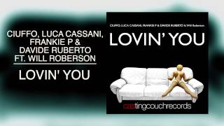 Ciuffo Luca Cassani Frankie P Davide Ruberto ft Will Roberson  Lovin You [upl. by Aiciram]